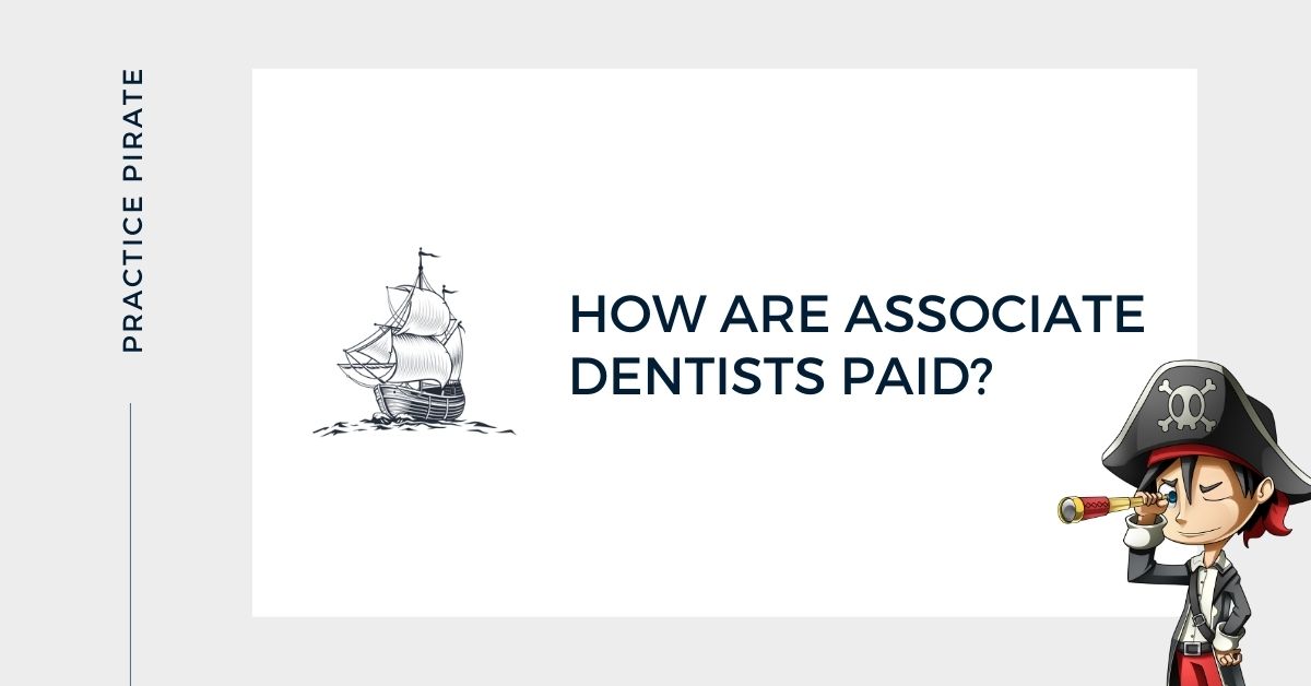 how-are-associate-dentists-paid-practicepirate